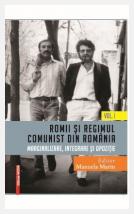 Romii şi regimul comunist din România. Marginalizare, integrare şi opoziţie